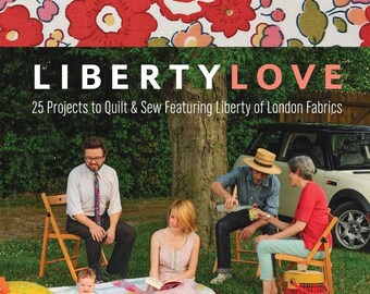 Clearance! Liberty Love: 25 Projects to Quilt & Sew Featuring Liberty of London Fabrics by Alexia Marcelle Abegg