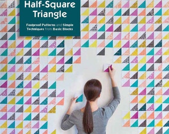 Clearance! Patchwork Essentials: The Half-Square Triangle Foolproof Patterns and Simple Techniques from Basic Blocks by Jeni Baker