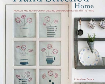 Clearance! The Hand-Stitched Home: Projects and Inspiration for Creating Embroidered Textiles for the Home by Caroline Zoob - Hardback