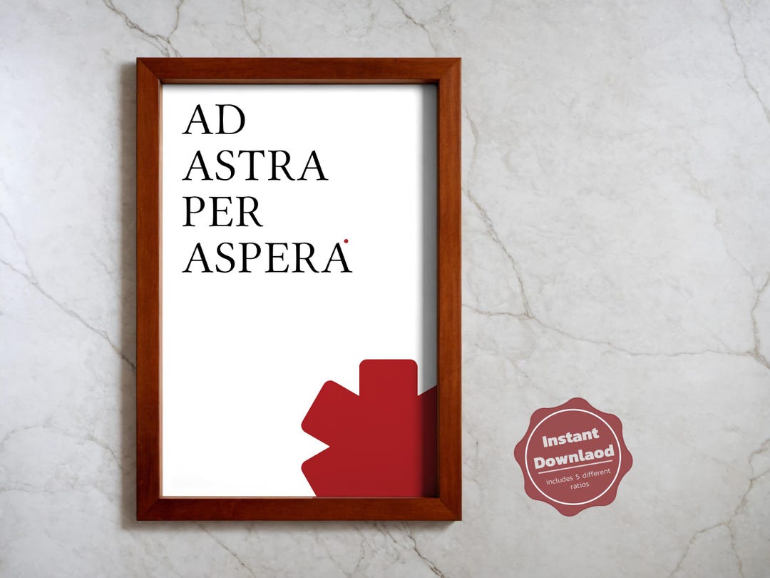 Ad Astra per Aspera - Through Adversity to the Stars - Latin Phrase ...