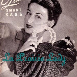 May include: A vintage crochet bag pattern from Quaker Smart Bags, featuring a woman holding a crocheted bag. The pattern is titled "La Prairie Lady" and is from volume XIX, page 22, for 20 cents.