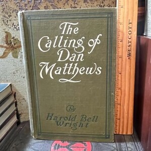 1909 The Calling of Dan Matthews HB Book Antique Vintage Harold Bell Wright