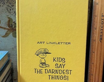 Kids Say the Darndest Things ! Vintage  1957  Art Linkletter Book HB Charles Schulz Illustrator Walt Disney Introduction