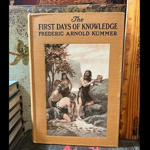 1923 The First Days of Knowledge HB Book by Frederic Arnold Kummer Antique Vintage