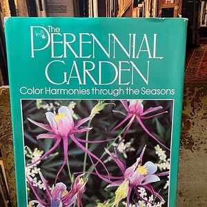 1985 The Perennial Garden Color Harmonies Through the Seasons Vintage HB w/dj Garden Book Cox