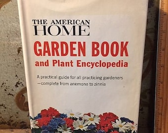 1963 The American Home Garden Book and Plant Encyclopedia Gardening Flowers Vintage Book The American Home Staff