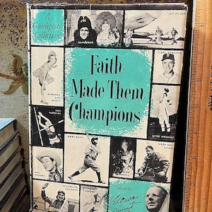 May include: A vintage book cover with a turquoise blue background and the title "Faith Made Them Champions". The cover features black and white photos of people from different professions, including a baseball player, a deep sea diver, a mountain climber, and a pilot. The book is edited by "Maurice "Sweet" Cecil".