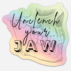 Unclench Your Jaw Die Cut Sticker, Mental Health Sticker, Holographic Sticker
