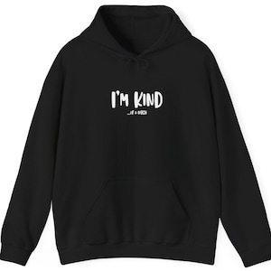 I&#39;m Kind...Of A Bitch Funny Sarcastic Graphic Hoodie