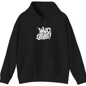 Who Cares Funny Sarcastic Graphic Hoodie