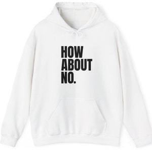 How About No Sarcastic Graphic Hoodie