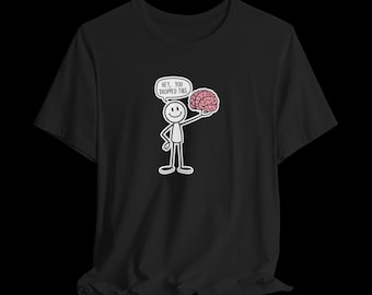 Funny Sarcastic Graphic T-Shirt, Hey You Dropped This Brain Tee, Unique Tee Gift, Humorous Shirt, Sarcastic Sayings, Funny Gift Idea