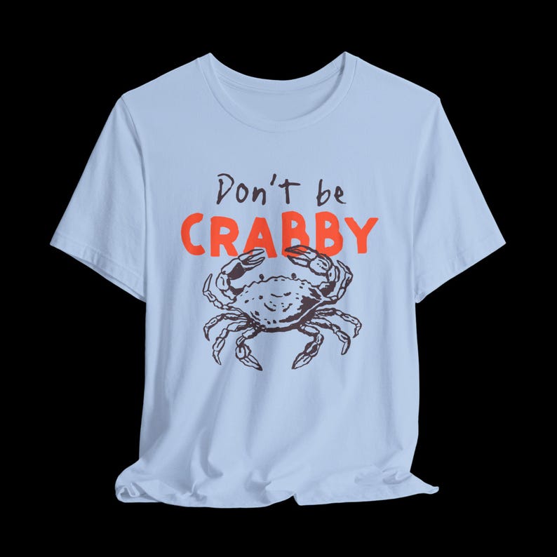 Don't Be Crabby Shirt, Funny Crab T-Shirt, Cute Coastal Graphic Tee, Sarcastic Beach Shirt Baby Blue