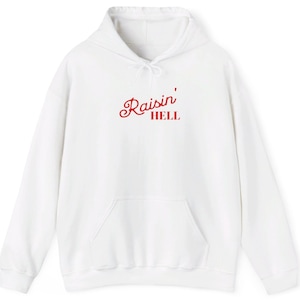 Raisin&#39; Hell Funny Sarcastic Graphic Hoodie