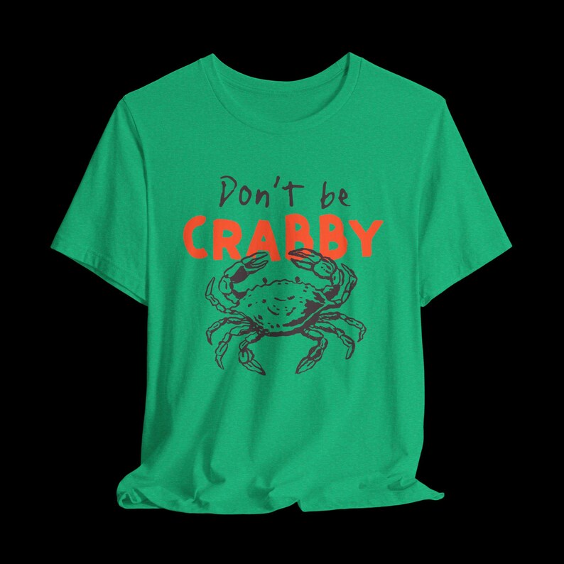 Don't Be Crabby Shirt, Funny Crab T-Shirt, Cute Coastal Graphic Tee, Sarcastic Beach Shirt Heather Kelly