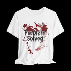 Maglietta horror sanguinosa "Problema risolto", maglietta grafica sarcastica per Halloween, idea regalo autunnale, maglietta grafica divertente, regalo umoristico