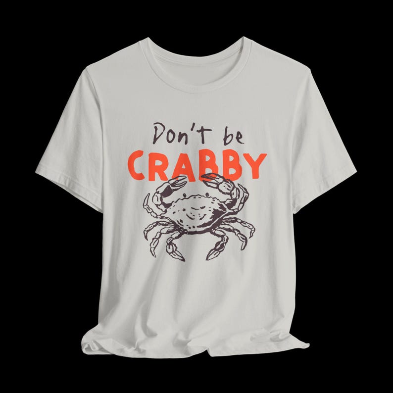 Don't Be Crabby Shirt, Funny Crab T-Shirt, Cute Coastal Graphic Tee, Sarcastic Beach Shirt Silver
