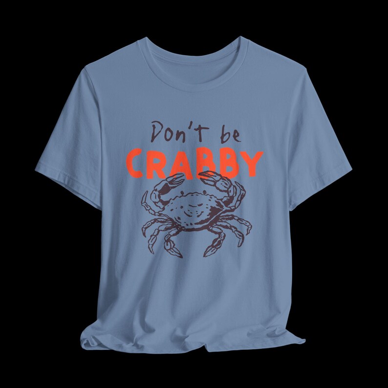 Don't Be Crabby Shirt, Funny Crab T-Shirt, Cute Coastal Graphic Tee, Sarcastic Beach Shirt Steel Blue