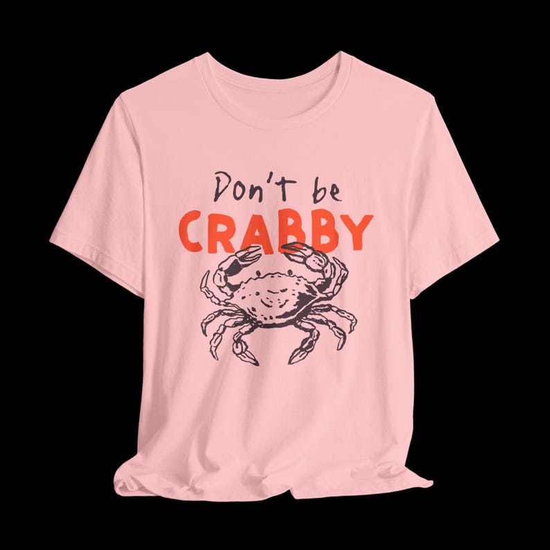 Don't Be Crabby Shirt, Funny Crab T-Shirt, Cute Coastal Graphic Tee, Sarcastic Beach Shirt Pink