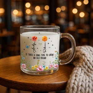 Custom Name Birth Month Flower Glass Mug, It Takes A Long Time To Grow An Old Friend Mug,Besties Gift 2025, Friend Keepsake, Gift For Friend
