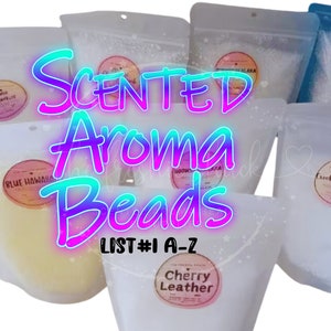 May include: A variety of scented aroma beads in clear plastic bags. The bags are labeled with different scents, including Blue Hawaii, Cherry Leather, and Black. The bags are arranged in a circle with the text "SCENTED Aroma Beads LIST#1 A-Z" in the center.
