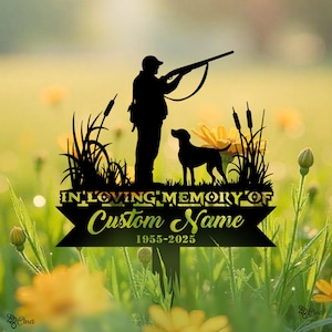 Personalized Hunter and dog Memorial Stake Metal Sign, Metal Stake, Sympathy Sign Stake, Grave Marker, Remembrance Stake, Home Decoration