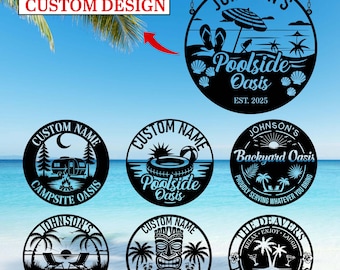 May include: Black metal signs with various designs, including a beach scene with the text "Poolside Oasis" and "EST. 2025". Other signs feature a campsite, a tiki bar, and the text "Backyard Oasis". The signs are designed for custom names.