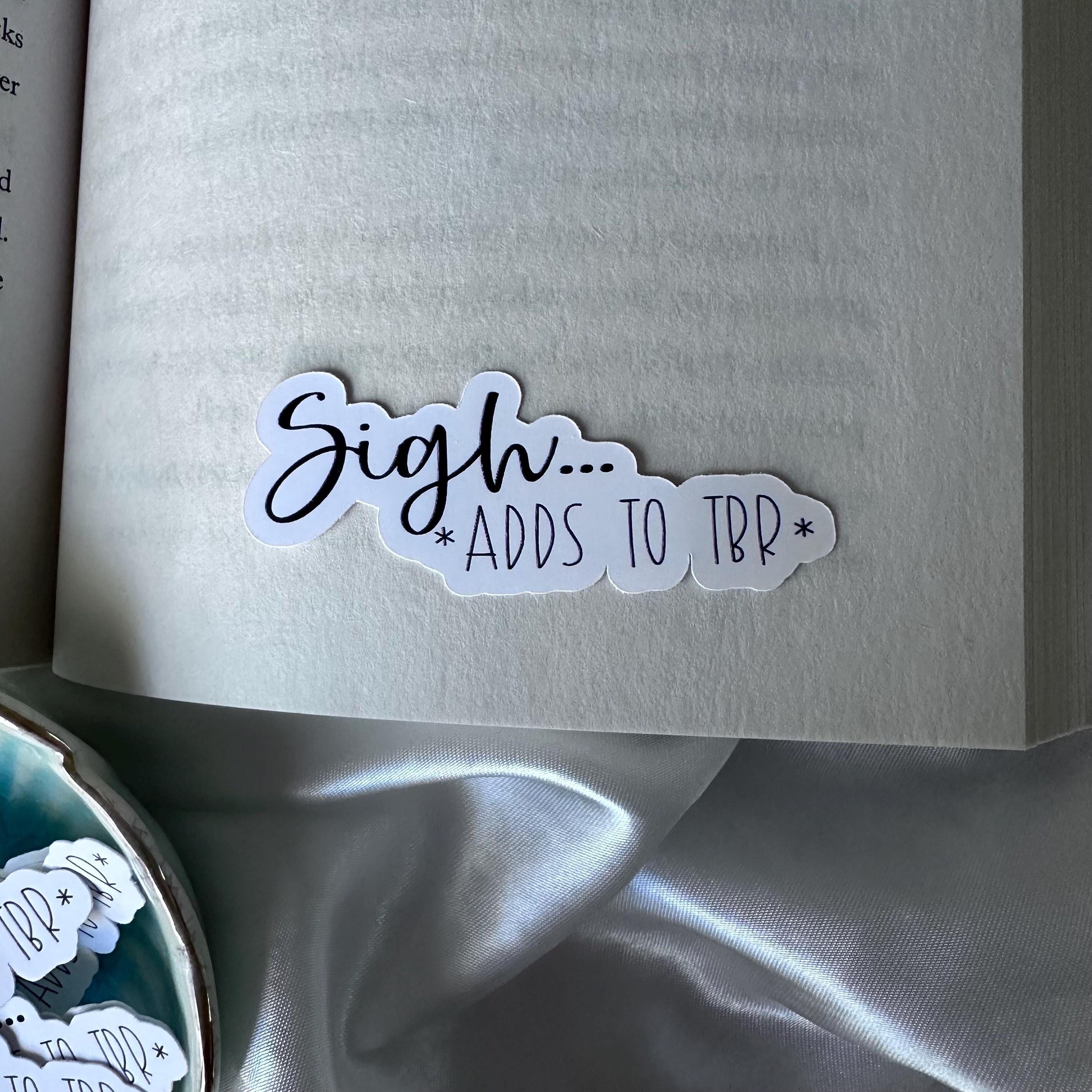 Sigh Adds to TBR Waterproof Kindle/Laptop/Water Bottle Sticker | Booktok Bookish