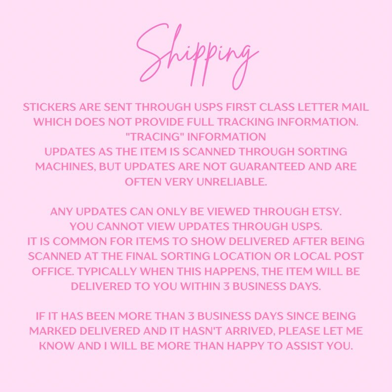 May include: Pink background with the word "Shipping" in a cursive font. Text below explains that stickers are sent via USPS First Class, without full tracking. It also details how to view updates and what to do if a delivery is delayed.