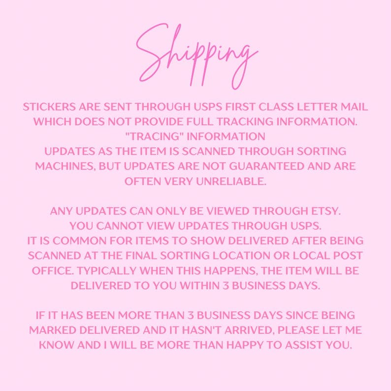 May include: Pink background with the word "Shipping" in a cursive font. Text below explains that stickers are sent via USPS First Class, without full tracking. It also details how to view updates and what to do if a delivery is delayed.