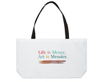 Life Is Messy, Art Is Messier - Artist Tote Bag for Creative, Gift for Student, Teacher, or Self