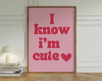 Affiche I know i'm cute rose fushia, Art imprimable chambre fille, décoration murale girly, poster humour filles, impression chambre fille