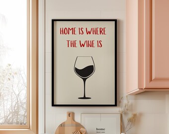 Home is where the wine is, art imprimable cuisine verre de vin, décoration murale de bistrot, affiche tendance de bar, cadeau sur le vin