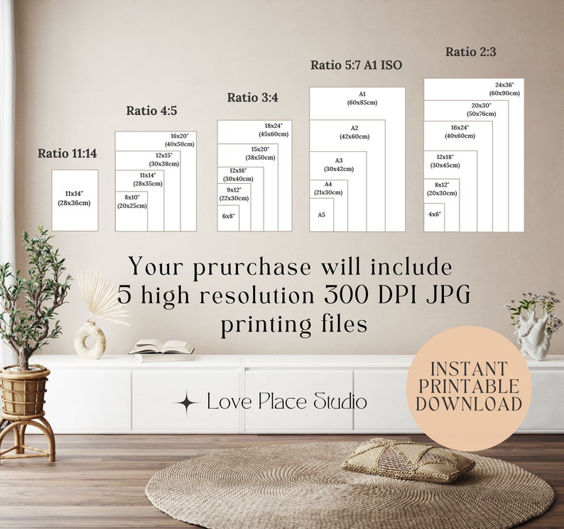 May include: A digital illustration of different print sizes for a printable wall art design. The image shows the different sizes in inches and centimetres. The text "Your purchase will include 5 high resolution 300 DPI JPG printing files" is displayed below the image. The text "Love Place Studio" is displayed below the text. The text "INSTANT PRINTABLE DOWNLOAD" is displayed in a circle below the text.