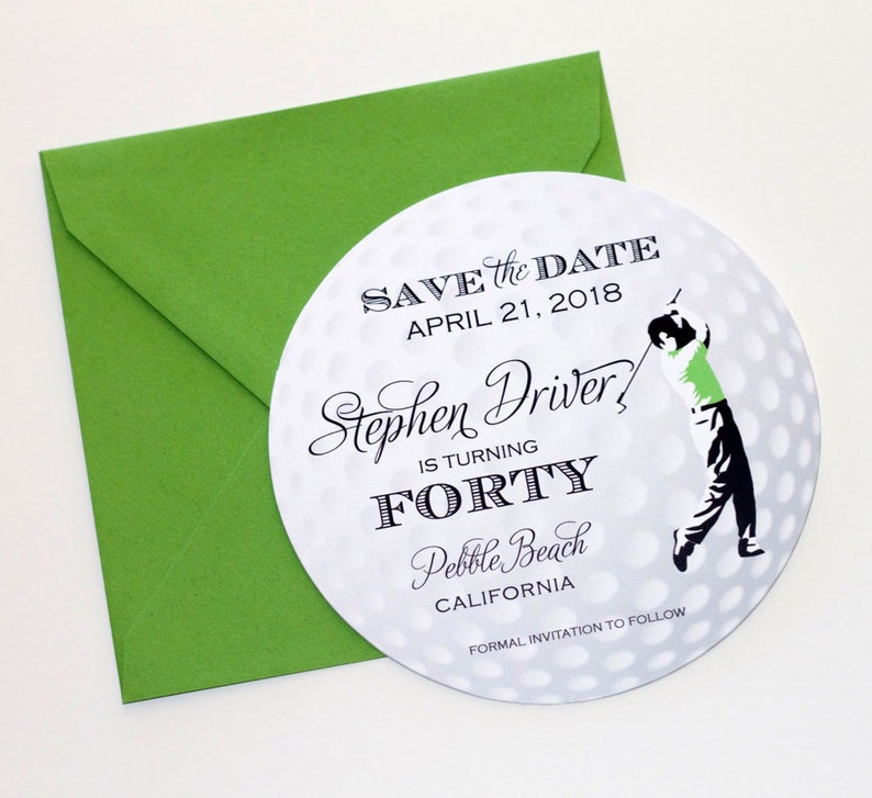 May include: Save the date card with a golf ball design. The card is white with black text and a black silhouette of a golfer. The text reads "Save the Date, April 21, 2018, Stephen Driver is turning Forty, Pebble Beach, California, Formal Invitation to Follow."