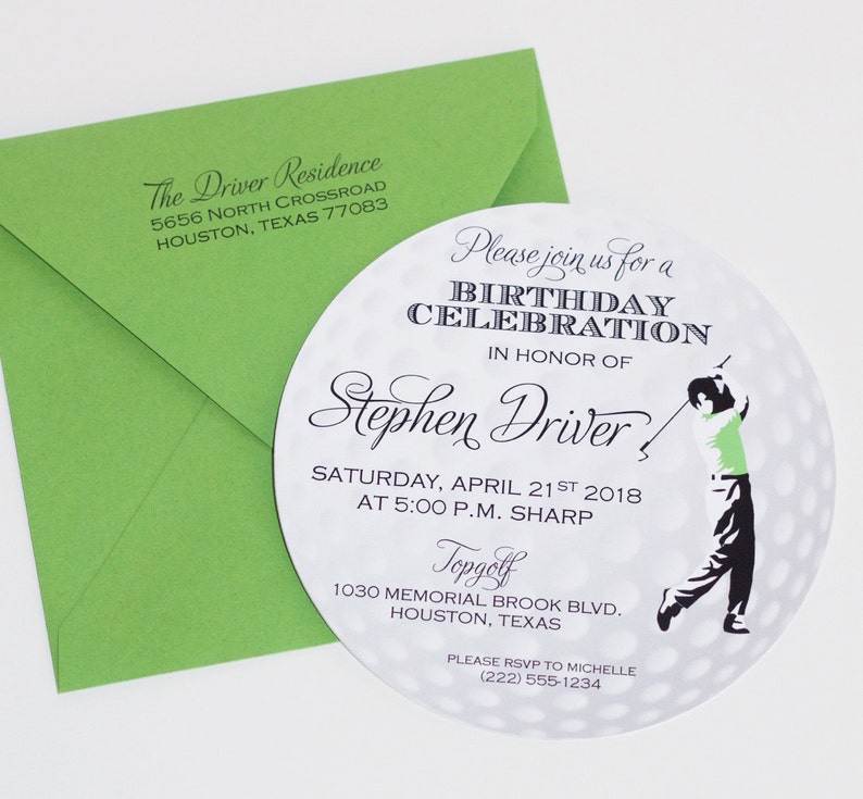 May include: A white and green golf ball invitation with black text. The invitation is for a birthday celebration in honor of Stephen Driver. The event will be held on Saturday, April 21st, 2018 at 5:00 p.m. sharp at Topgolf, 1030 Memorial Brook Blvd., Houston, Texas. Please RSVP to Michelle at (222) 555-1234.
