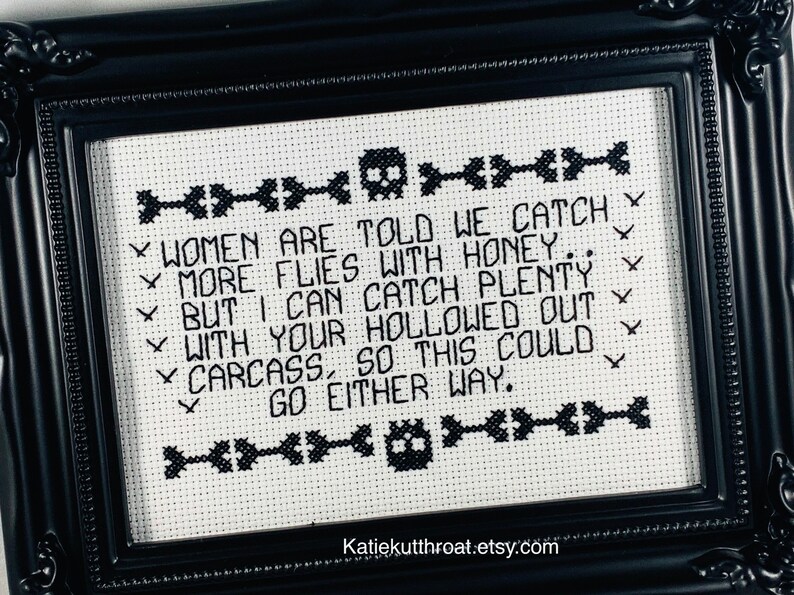 Women are told we catch more flies with honey.. But I can catch plenty with your hollowed out carcass Subversive Cross Stitch Goth Halloween image 4