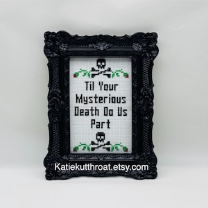 Til Your Mysterious Death Do Us Part Funny Subversive Cross Stitch Home Decor Goth Stitch Wall Decor Halloween Decorations Halloween Decor