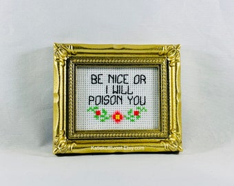 Mature Mini Be Nice Or I Will Poison You Funny Subversive Cross Stitch