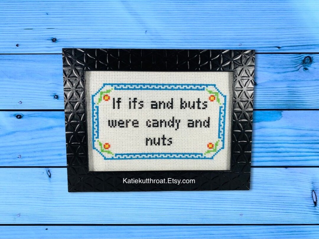 If ifs and buts were candy and nuts funny subversive cross stitch home