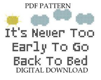 Pattern It's Never Too Early To Go Back To Bed Subversive Cross Stitch Instant Digital Download