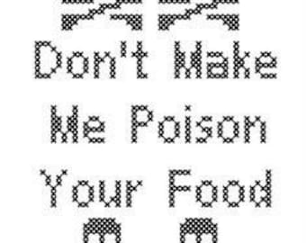 Pattern Don’t Make Me Poison Your Food Subversive Cross Stitch Instant Download PDF Funny Xstitch