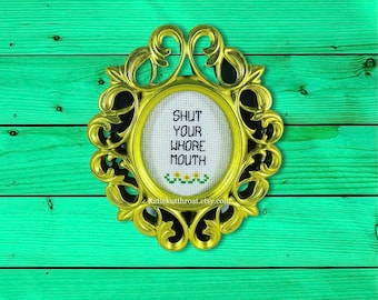 Mature Shut Your Whore Mouth Funny Subversive Cross Stitch Ornate Home Decor Wall Art