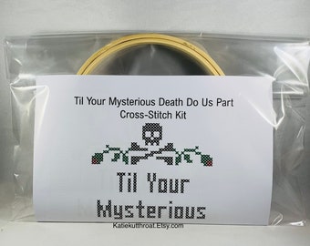 Til Your Mysterious Death Do Us Part DIY Cross Stitch Kit With Embroidery Hoop Stitch It Yourself Marriage Holiday Gift Fiber Art Wall Art