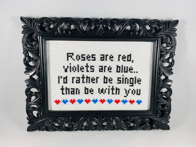 Roses are red, violets are blue. I'd rather be single than be with you. Funny Subversive Cross Stitch Anti Valentine Home Decor Goth Stitch image 4