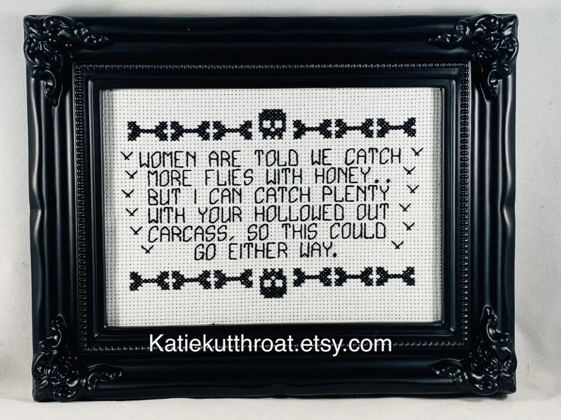 Women are told we catch more flies with honey.. But I can catch plenty with your hollowed out carcass Subversive Cross Stitch Goth Halloween image 7