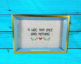 A Wise Man Once Said Nothing Funny Subversive Cross Stitch Embroidery Home Decor