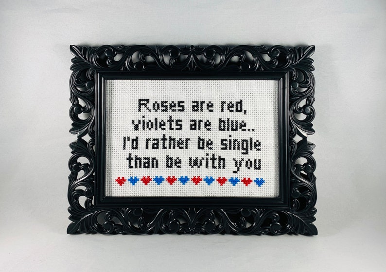 Roses are red, violets are blue. I'd rather be single than be with you. Funny Subversive Cross Stitch Anti Valentine Home Decor Goth Stitch image 5