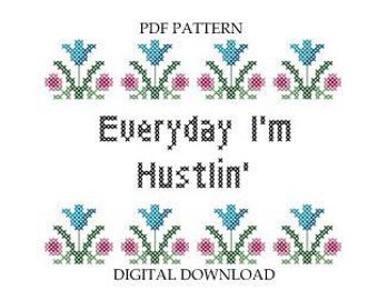 Pattern Everyday I’m Hustlin’ Subversive Cross Stitch Instant Download PDF Funny Xstitch