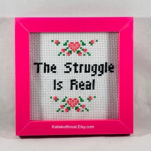 The Struggle Is Real Funny Finished Cross Stitch Snarky Subversive Cross Stitch Home Decor Wall Art